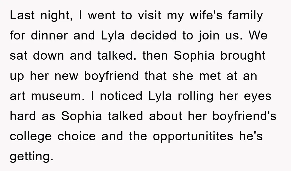Last night, I went to visit my wife's family for dinner and Lyla decided to join us. We sat down and talked. then Sophia brought up her new boyfriend that...
