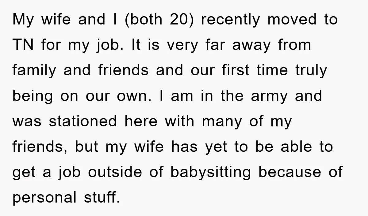 My wife and I (both 20) recently moved to TN for my job. It is very far away from family and friends and our first time truly being on our...