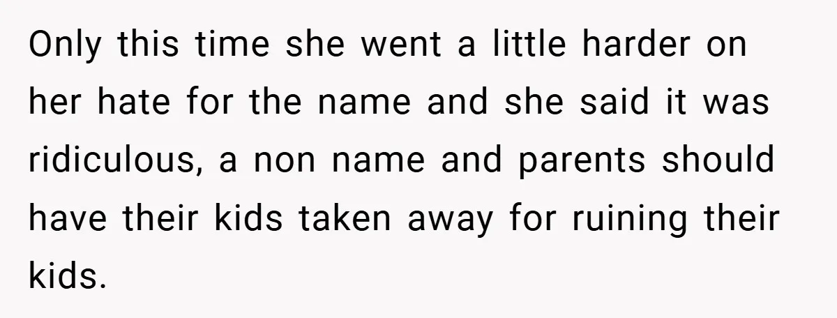 Only this time she went a little harder on her hate for the name and she said it was ridiculous, a non name and parents should have their kids taken...