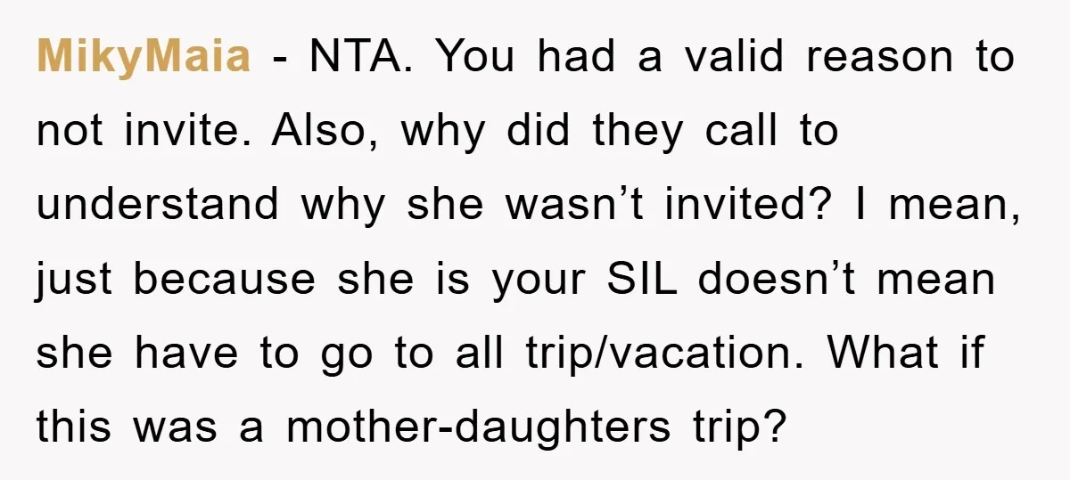 MikyMaia − NTA. You had a valid reason to not invite. Also, why did they call to understand why she wasn’t invited? I mean, just because she is your SIL...