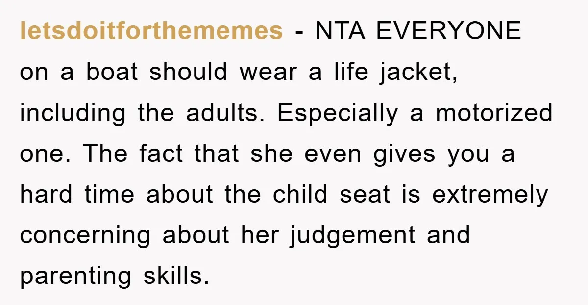 letsdoitforthememes − NTA EVERYONE on a boat should wear a life jacket, including the adults. Especially a motorized one. The fact that she even gives you a hard time about...