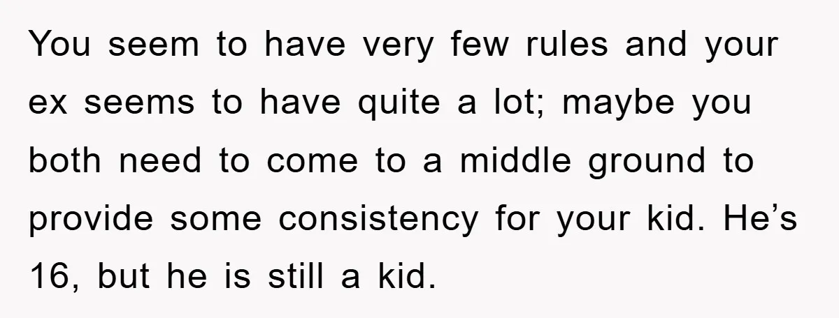 You seem to have very few rules and your ex seems to have quite a lot; maybe you both need to come to a middle ground to provide some consistency...