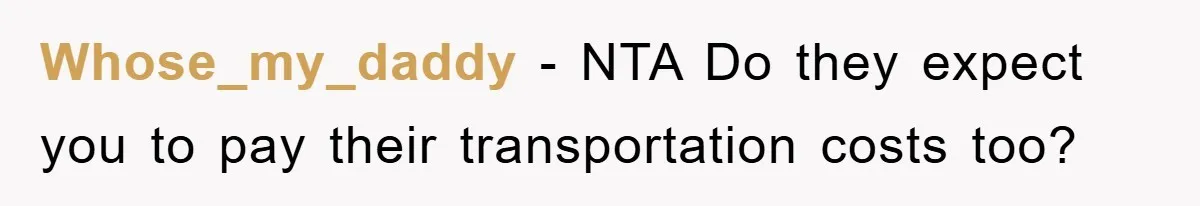 Whose_my_daddy − NTA Do they expect you to pay their transportation costs too?