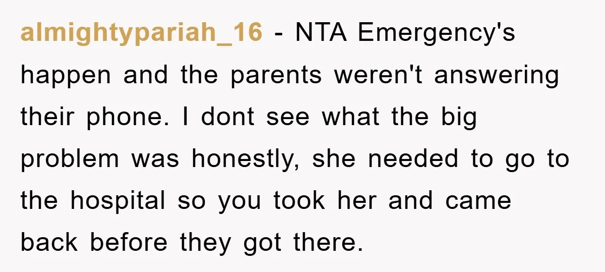 almightypariah_16 − NTA Emergency's happen and the parents weren't answering their phone. I dont see what the big problem was honestly, she needed to go to the hospital so you...