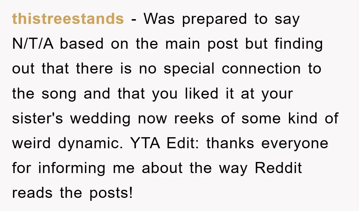 thistreestands − Was prepared to say N/T/A based on the main post but finding out that there is no special connection to the song and that you liked it at...