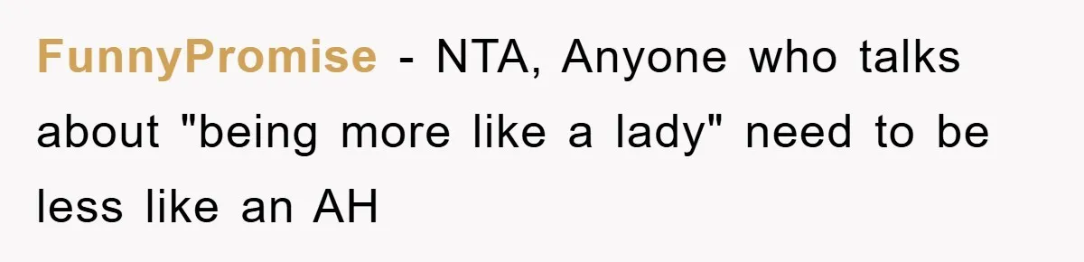 FunnyPromise − NTA, Anyone who talks about "being more like a lady" need to be less like an AH