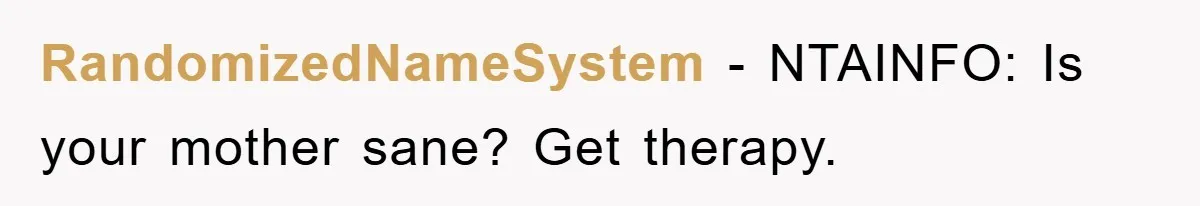 RandomizedNameSystem − NTAINFO: Is your mother sane? Get therapy.