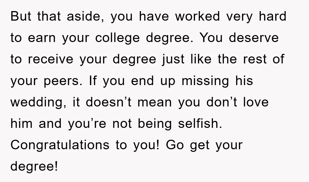 But that aside, you have worked very hard to earn your college degree. You deserve to receive your degree just like the rest of your peers. If you end up...