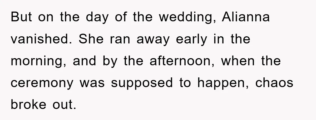 But on the day of the wedding, Alianna vanished. She ran away early in the morning, and by the afternoon, when the ceremony was supposed to happen, chaos broke out.