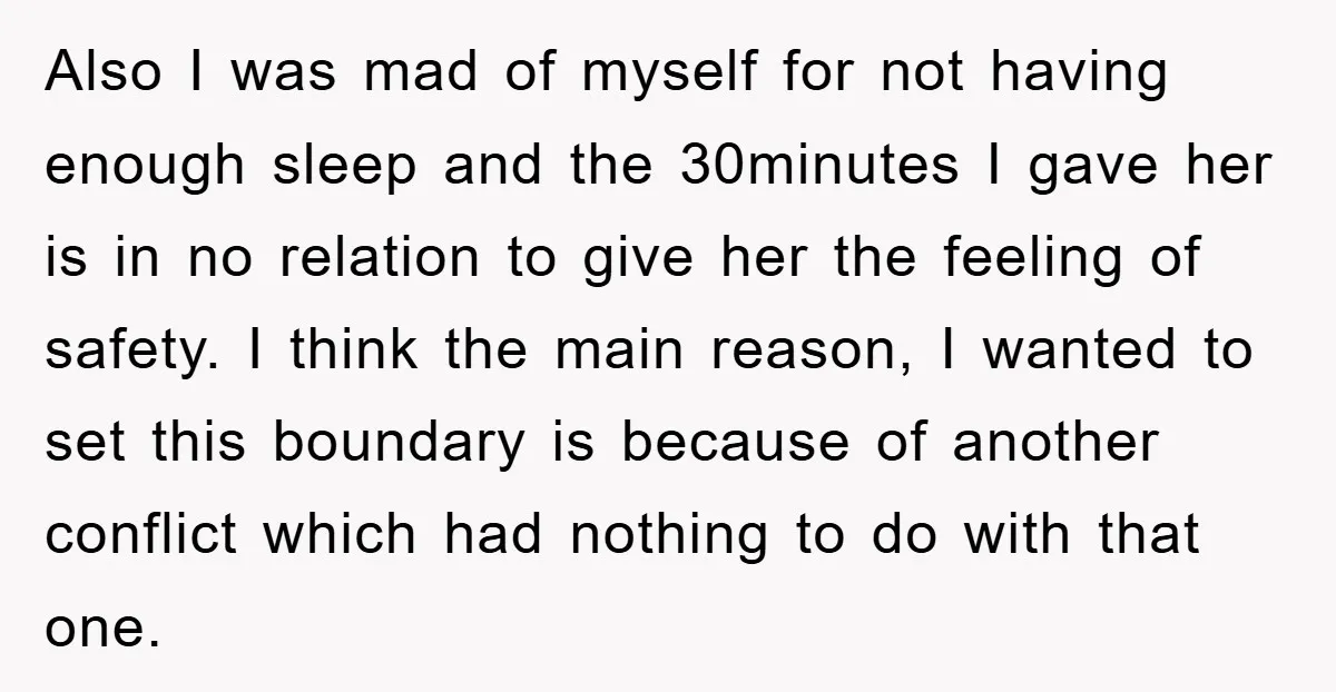 Also I was mad of myself for not having enough sleep and the 30minutes I gave her is in no relation to give her the feeling of safety. I think...
