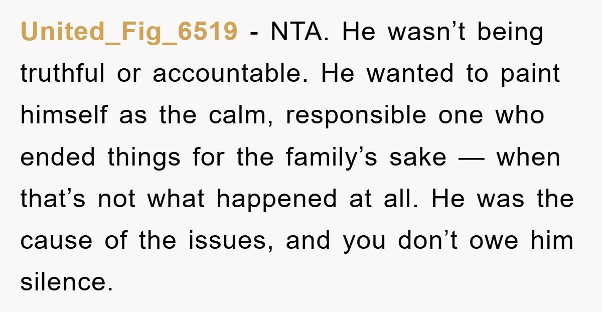 United_Fig_6519 − NTA. He wasn’t being truthful or accountable. He wanted to paint himself as the calm, responsible one who ended things for the family’s sake — when that’s not...