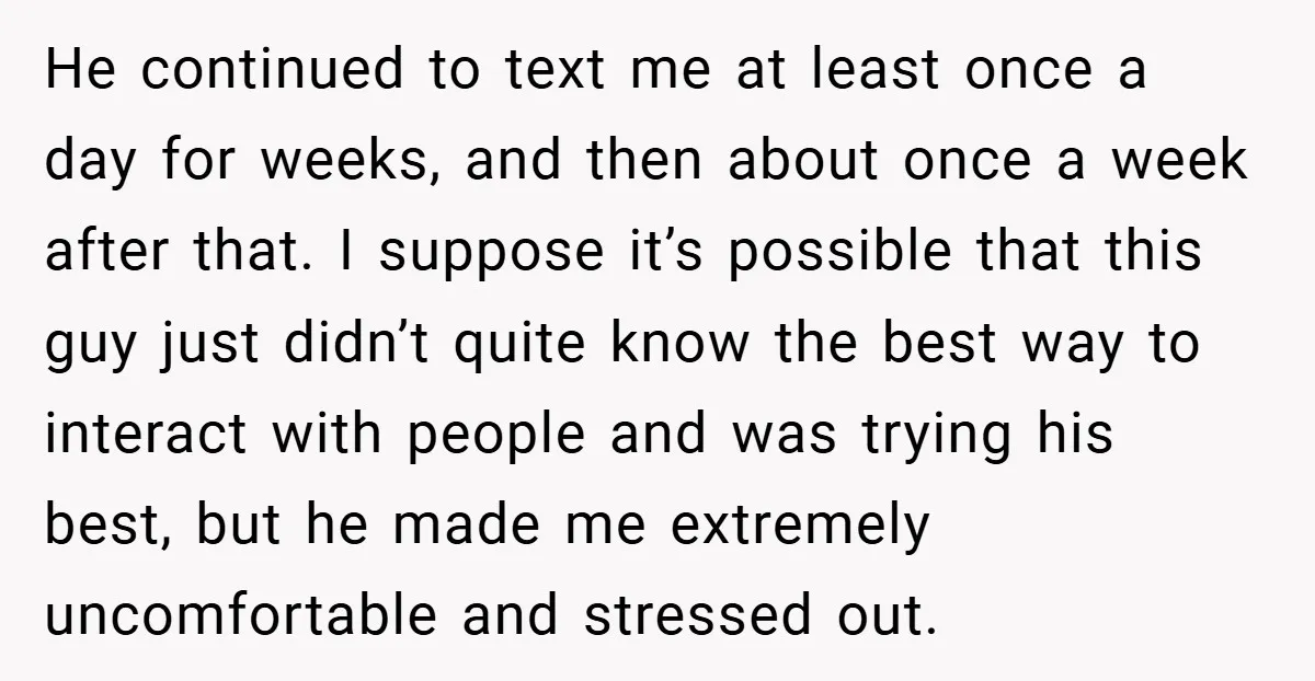 He continued to text me at least once a day for weeks, and then about once a week after that. I suppose it’s possible that this guy just didn’t quite...