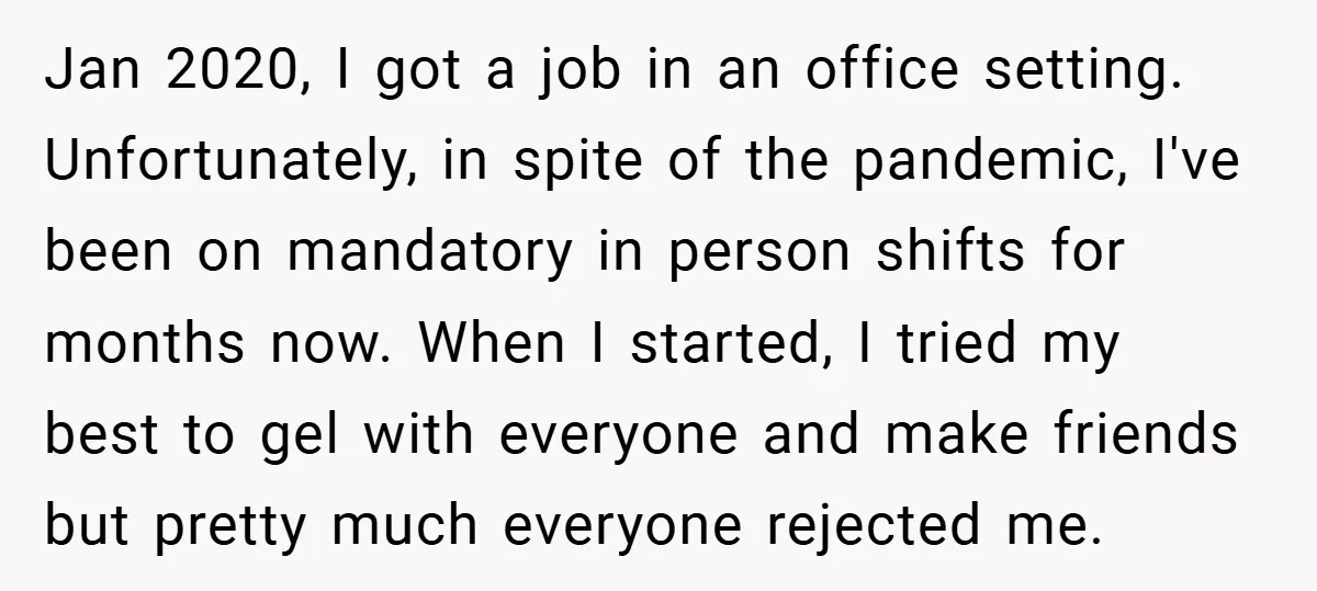 Jan 2020, I got a job in an office setting. Unfortunately, in spite of the pandemic, I've been on mandatory in person shifts for months now. When I started, I...