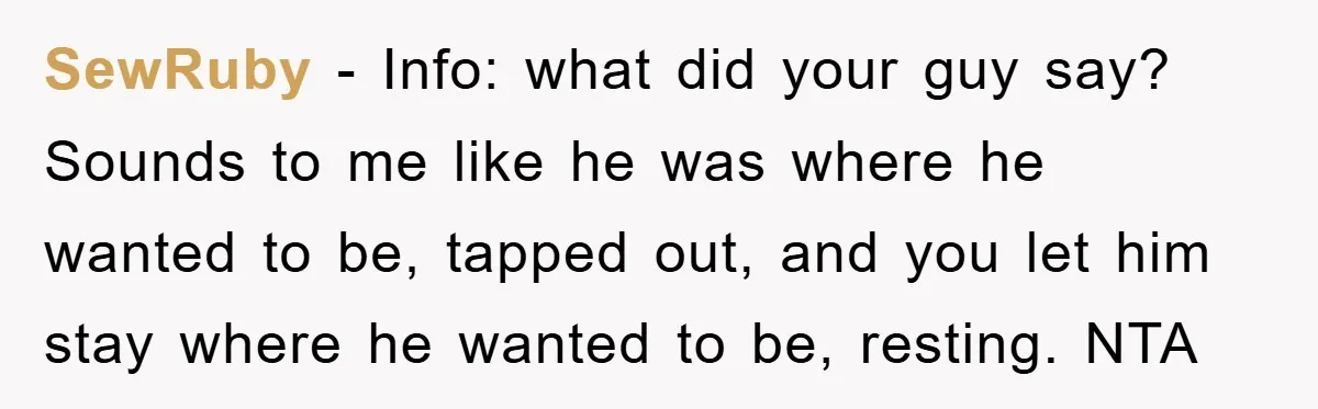 SewRuby − Info: what did your guy say? Sounds to me like he was where he wanted to be, tapped out, and you let him stay where he wanted to...