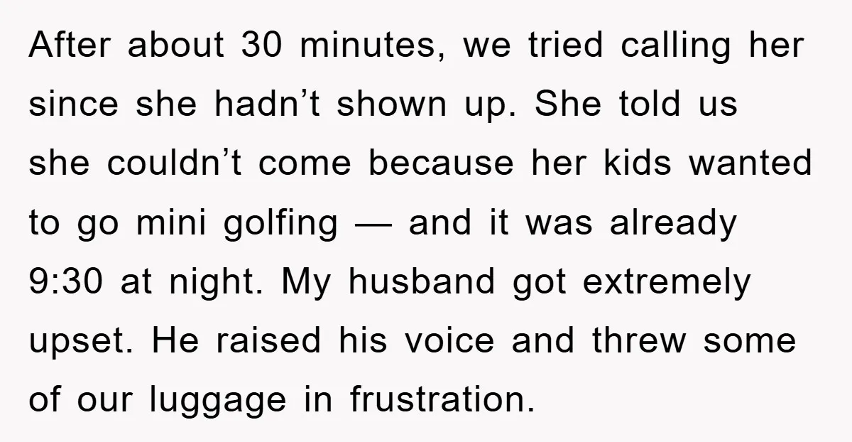 After about 30 minutes, we tried calling her since she hadn’t shown up. She told us she couldn’t come because her kids wanted to go mini golfing — and it...