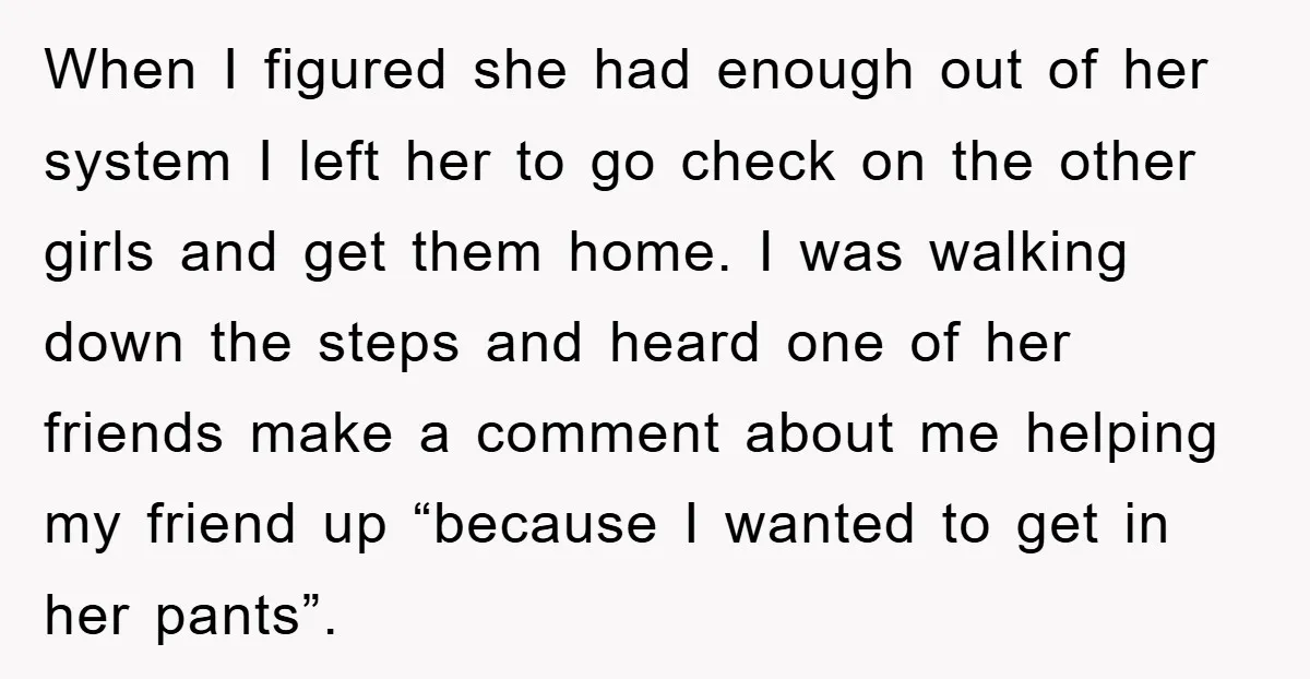 When I figured she had enough out of her system I left her to go check on the other girls and get them home. I was walking down the steps...