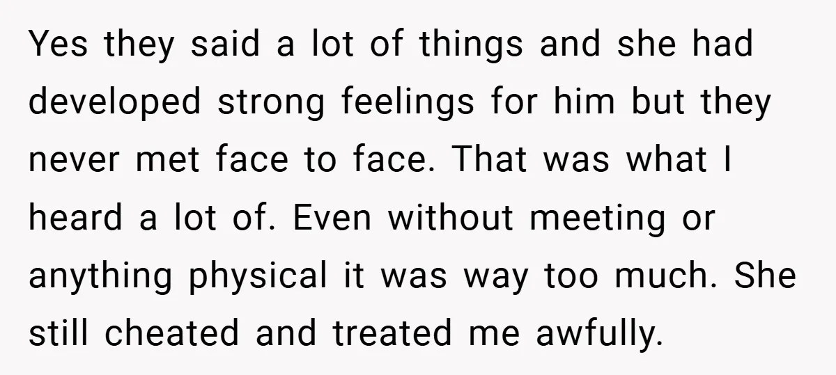 Yes they said a lot of things and she had developed strong feelings for him but they never met face to face. That was what I heard a lot of....