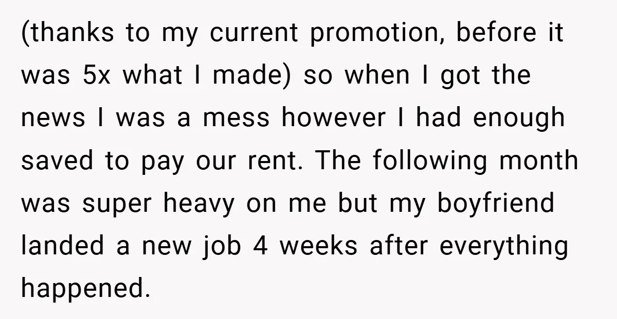 (thanks to my current promotion, before it was 5x what I made) so when I got the news I was a mess however I had enough saved to pay our...