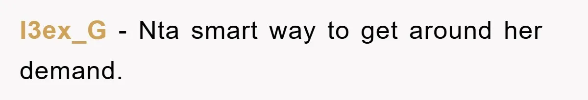 l3ex_G − Nta smart way to get around her demand.