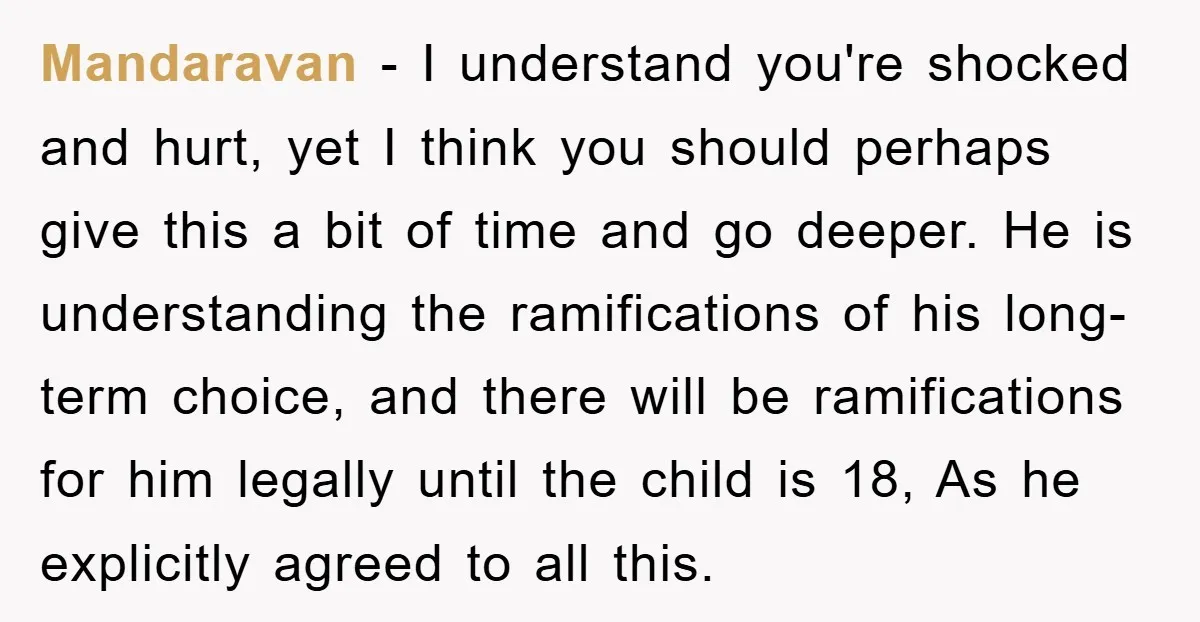 Mandaravan − I understand you're shocked and hurt, yet I think you should perhaps give this a bit of time and go deeper. He is understanding the ramifications of his...