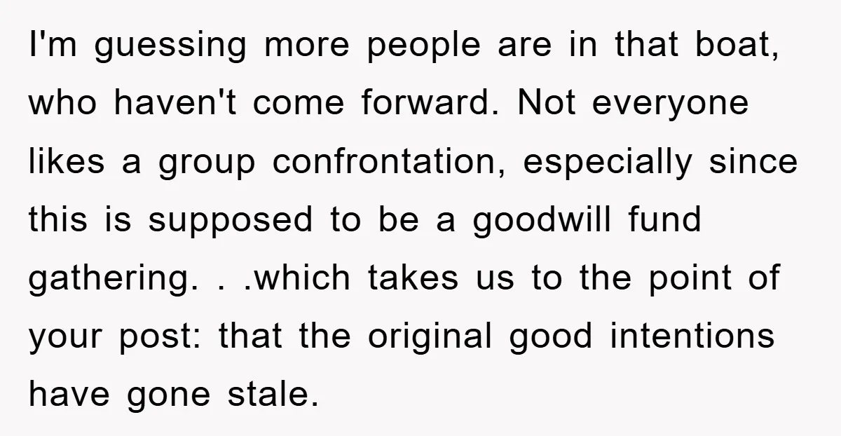 I'm guessing more people are in that boat, who haven't come forward. Not everyone likes a group confrontation, especially since this is supposed to be a goodwill fund gathering. ....