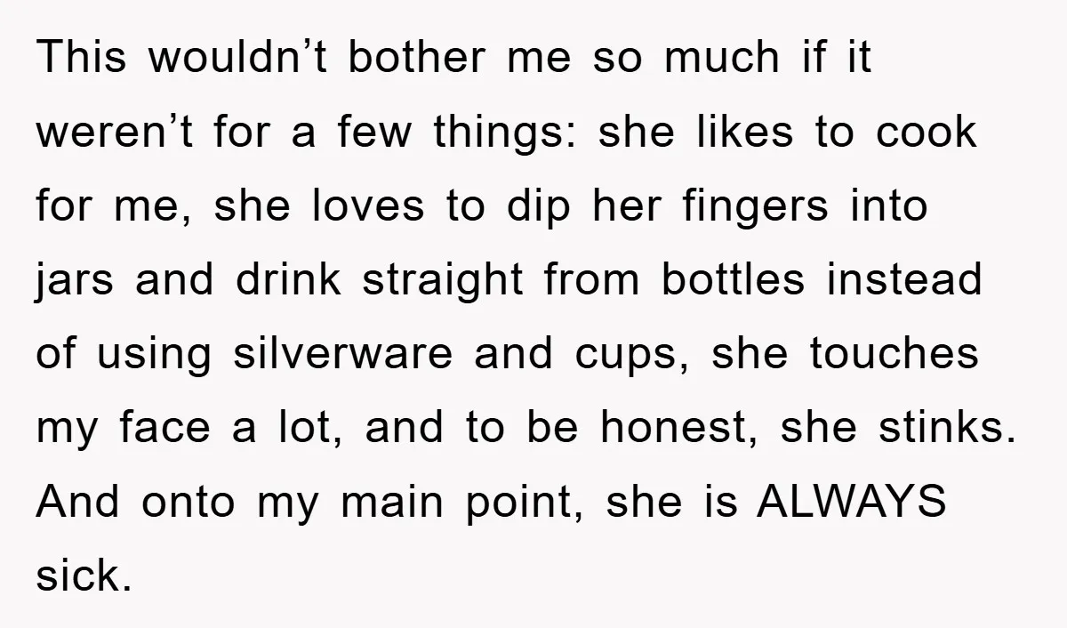 This wouldn’t bother me so much if it weren’t for a few things: she likes to cook for me, she loves to dip her fingers into jars and drink straight...