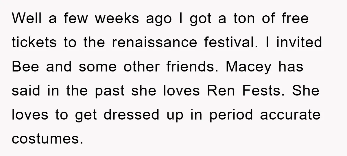 Well a few weeks ago I got a ton of free tickets to the renaissance festival. I invited Bee and some other friends. Macey has said in the past she...