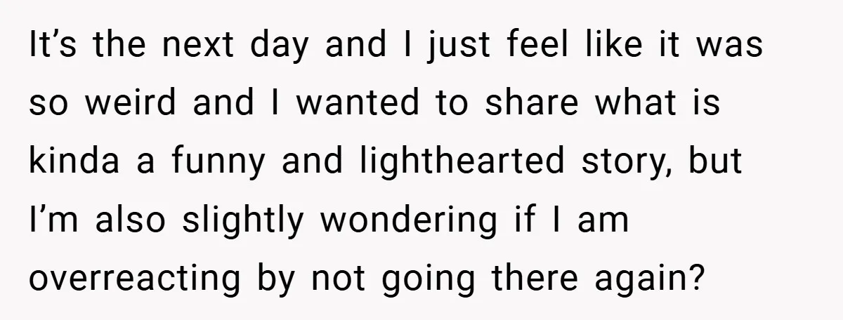 It’s the next day and I just feel like it was so weird and I wanted to share what is kinda a funny and lighthearted story, but I’m also slightly...