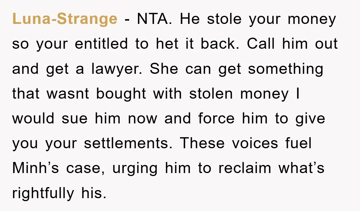 Luna-Strange − NTA. He stole your money so your entitled to het it back. Call him out and get a lawyer. She can get something that wasnt bought with stolen...