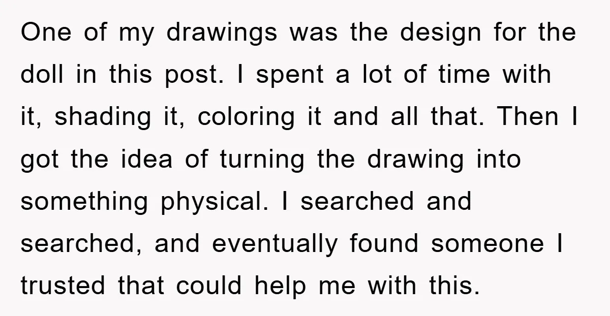 One of my drawings was the design for the doll in this post. I spent a lot of time with it, shading it, coloring it and all that. Then I...