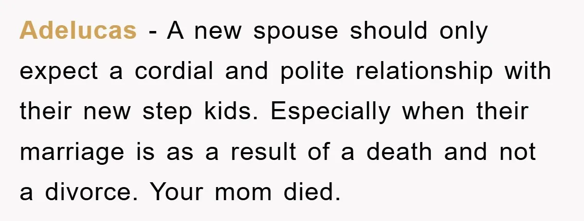 Adelucas − A new spouse should only expect a cordial and polite relationship with their new step kids. Especially when their marriage is as a result of a death and...