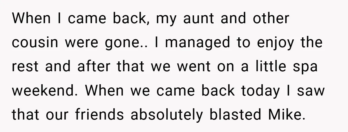 When I came back, my aunt and other cousin were gone.. I managed to enjoy the rest and after that we went on a little spa weekend. When we came...