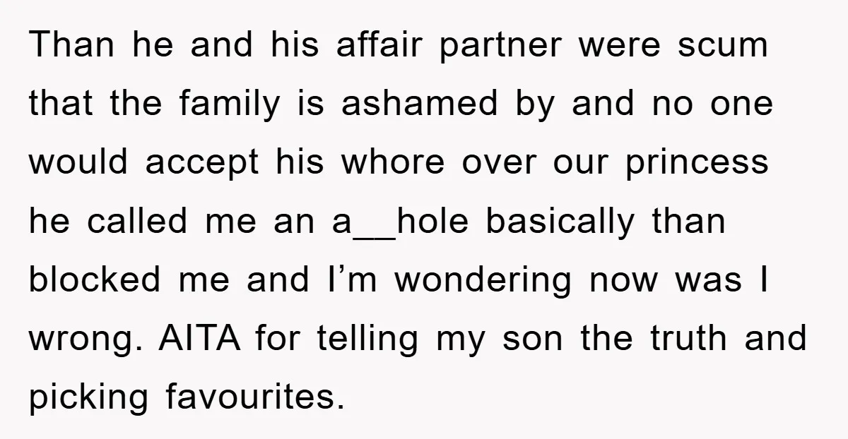 Than he and his affair partner were scum that the family is ashamed by and no one would accept his whore over our princess he called me an a__hole basically...