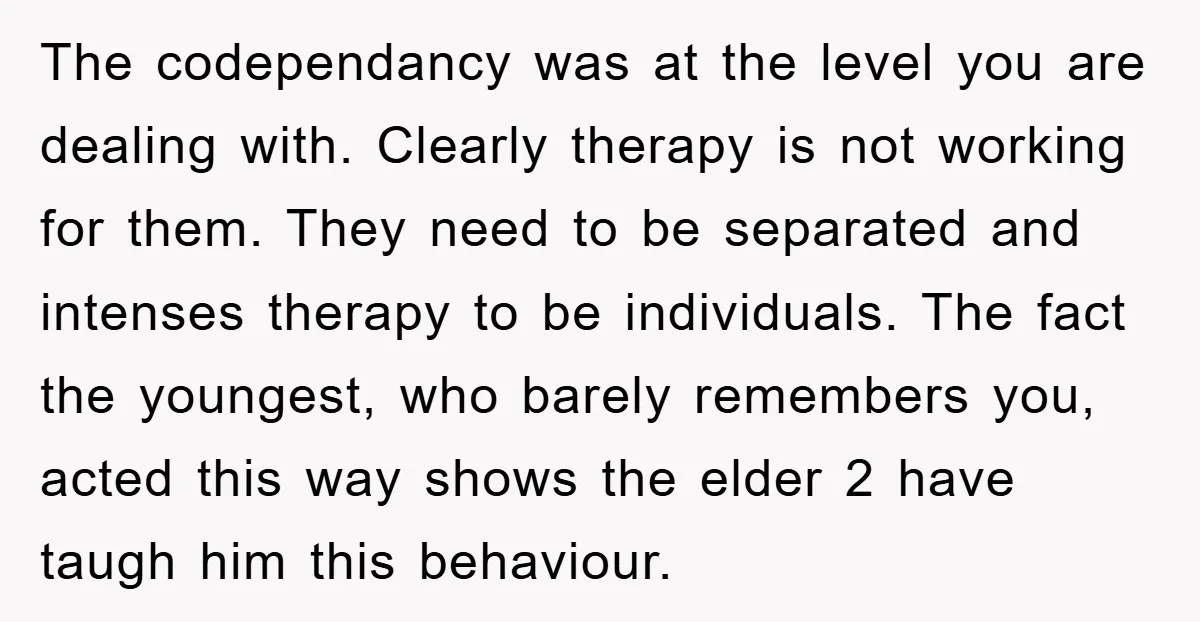 The codependancy was at the level you are dealing with. Clearly therapy is not working for them. They need to be separated and intenses therapy to be individuals. The fact...