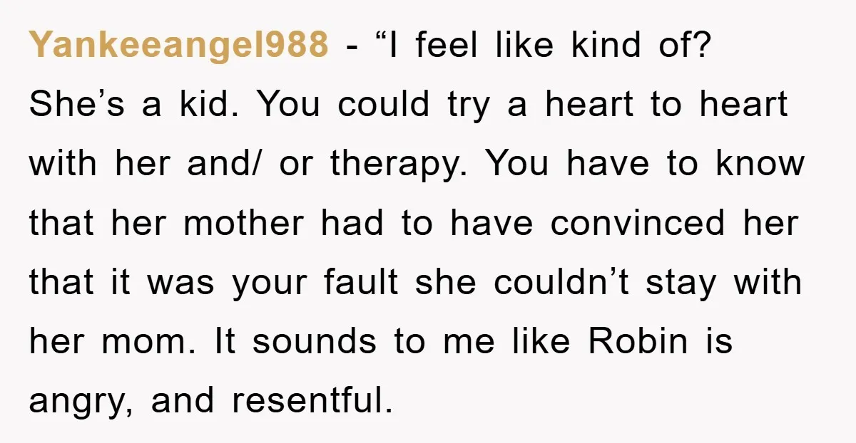 Yankeeangel988 - “I feel like kind of? She’s a kid. You could try a heart to heart with her and/ or therapy. You have to know that her mother had...