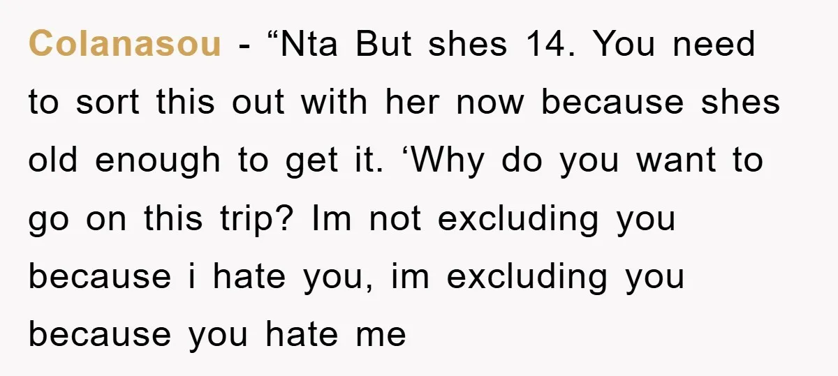 Colanasou - “Nta But shes 14. You need to sort this out with her now because shes old enough to get it. ‘Why do you want to go on this...