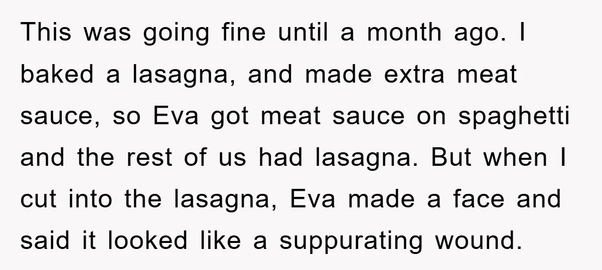 This was going fine until a month ago. I baked a lasagna, and made extra meat sauce, so Eva got meat sauce on spaghetti and the rest of us had...