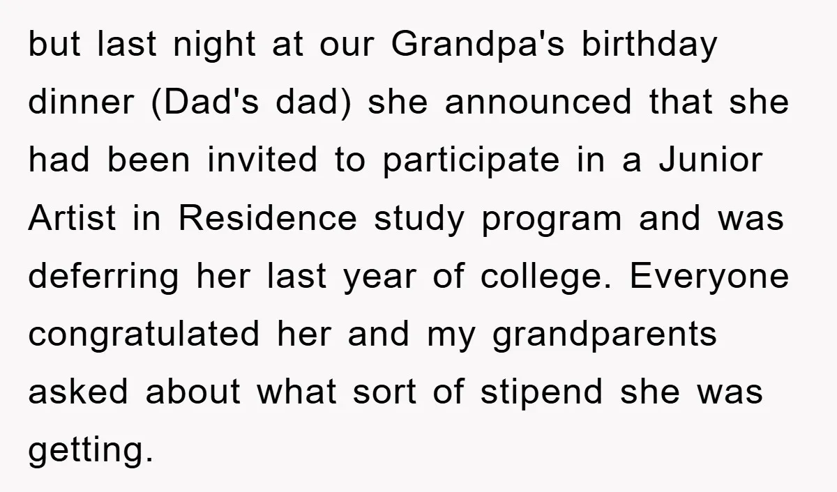 but last night at our Grandpa's birthday dinner (Dad's dad) she announced that she had been invited to participate in a Junior Artist in Residence study program and was deferring...