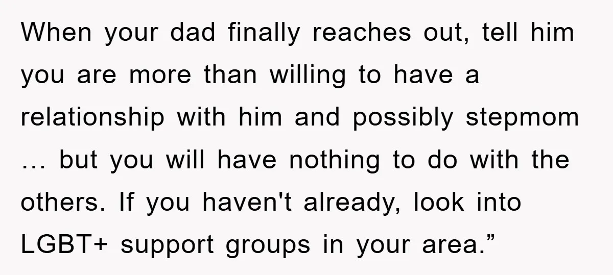 When your dad finally reaches out, tell him you are more than willing to have a relationship with him and possibly stepmom … but you will have nothing to do...