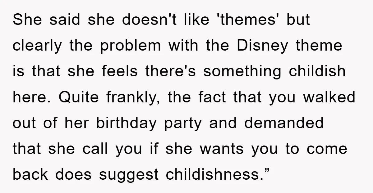 She said she doesn't like 'themes' but clearly the problem with the Disney theme is that she feels there's something childish here. Quite frankly, the fact that you walked out...