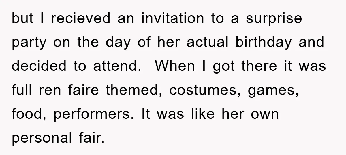 but I recieved an invitation to a surprise party on the day of her actual birthday and decided to attend. When I got there it was full ren faire themed,...