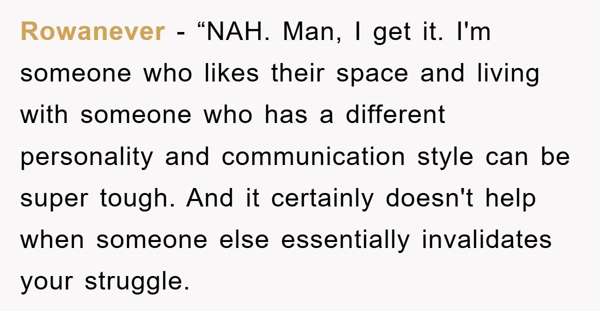 Rowanever - “NAH. Man, I get it. I'm someone who likes their space and living with someone who has a different personality and communication style can be super tough. And...