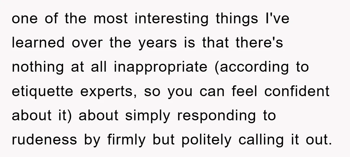 one of the most interesting things I've learned over the years is that there's nothing at all inappropriate (according to etiquette experts, so you can feel confident about it) about...