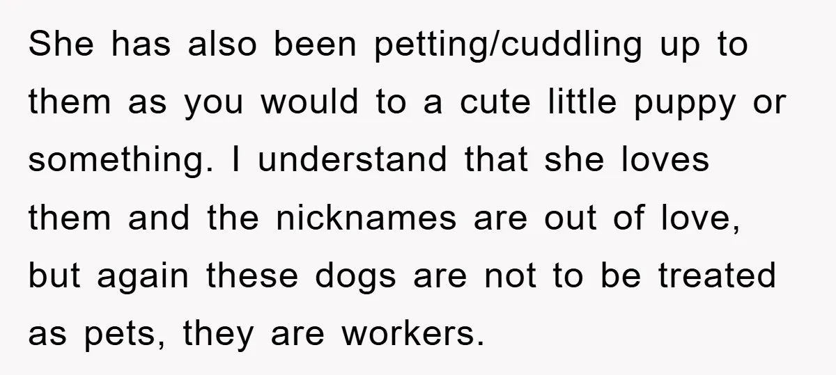 She has also been petting/cuddling up to them as you would to a cute little puppy or something. I understand that she loves them and the nicknames are out of...