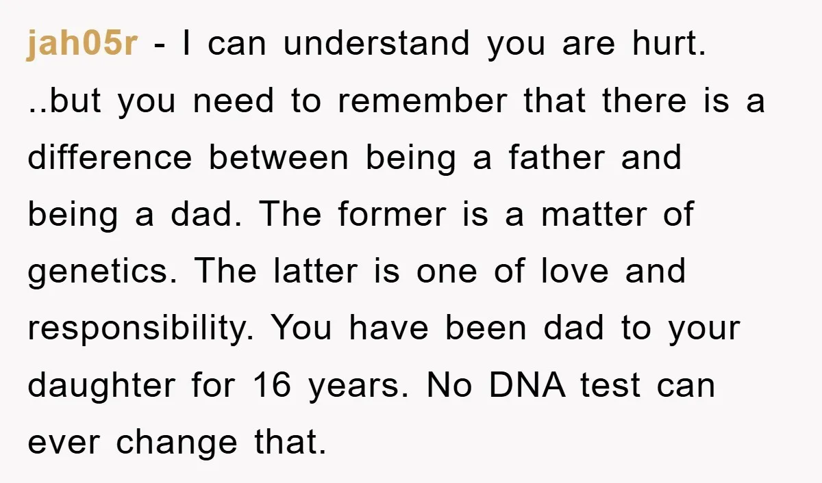 jah05r − I can understand you are hurt. ..but you need to remember that there is a difference between being a father and being a dad. The former is a...