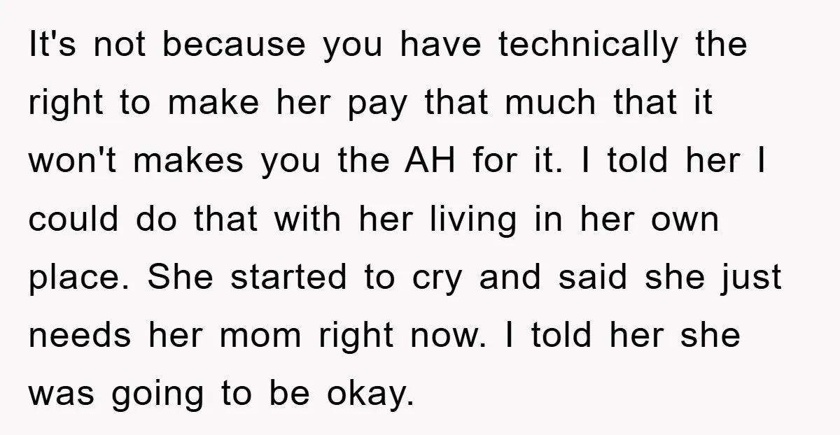It's not because you have technically the right to make her pay that much that it won't makes you the AH for it. I told her I could do that...
