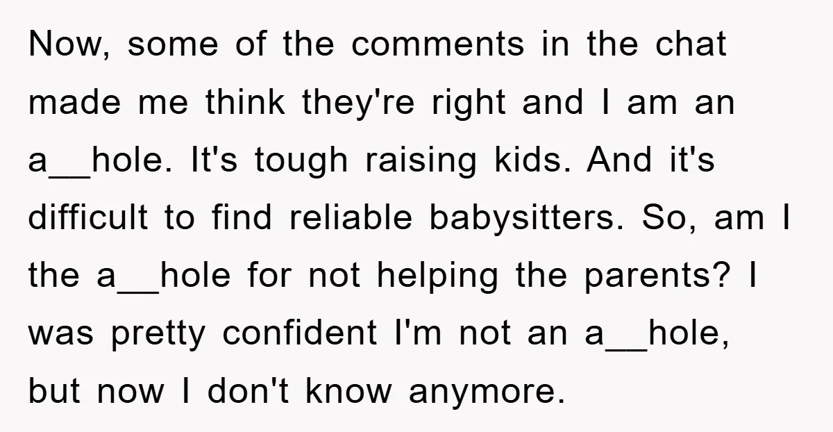Now, some of the comments in the chat made me think they're right and I am an a__hole. It's tough raising kids. And it's difficult to find reliable babysitters. So,...