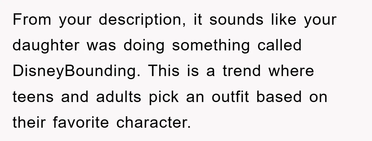 From your description, it sounds like your daughter was doing something called DisneyBounding. This is a trend where teens and adults pick an outfit based on their favorite character.