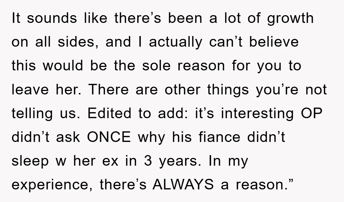 It sounds like there’s been a lot of growth on all sides, and I actually can’t believe this would be the sole reason for you to leave her. There are...