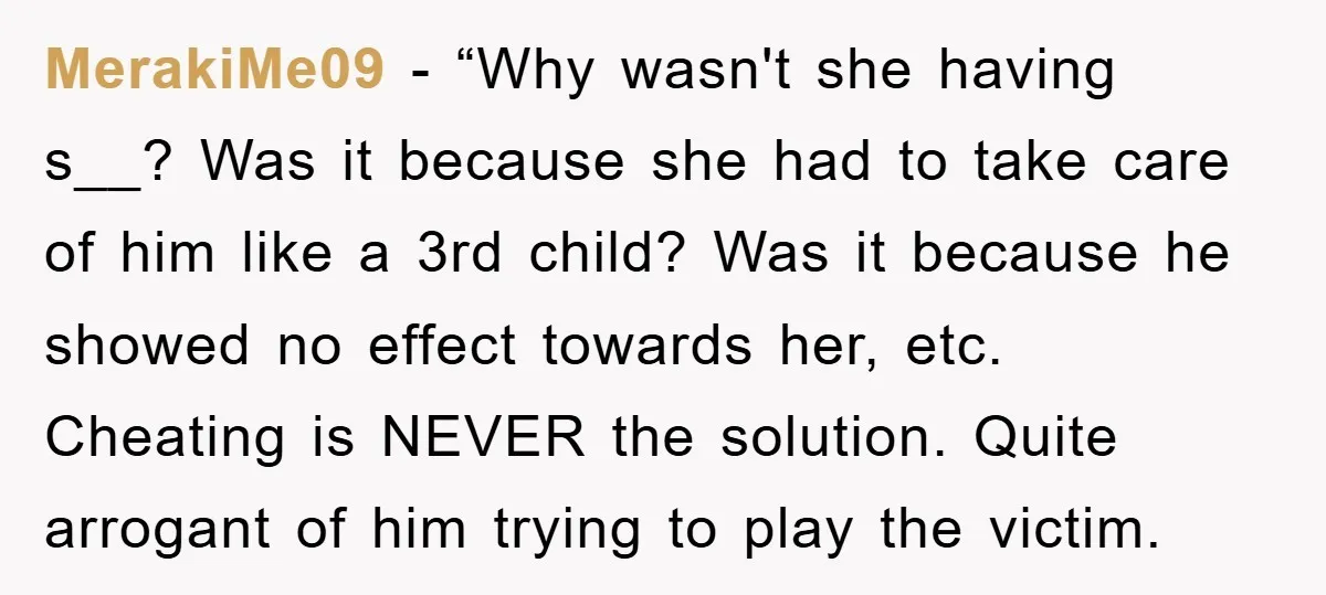 MerakiMe09 - “Why wasn't she having s__? Was it because she had to take care of him like a 3rd child? Was it because he showed no effect towards her,...
